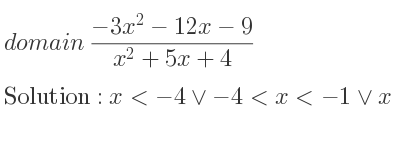 The domain of (-3x^2-12x-9)/(x^2+5x+4) is x<-4\lor-4<x<-1\lor x>-1